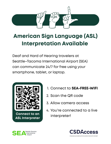 American Sign Language interpretation is available at Seattle–Tacoma International Airport. The flyer explains that Deaf and Hard of Hearing travelers can connect 24/7 to a live ASL interpreter using a smartphone or other device. It includes a QR code linking to the interpreter access page and lists steps: connect to SEA‑FREE‑WIFI, scan the QR code, allow camera access, and you will be connected to a live interpreter. Logos for SEA Airport and CSD Access appear at the bottom.